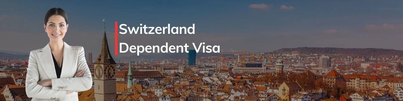 Switzerland Dependent Visa